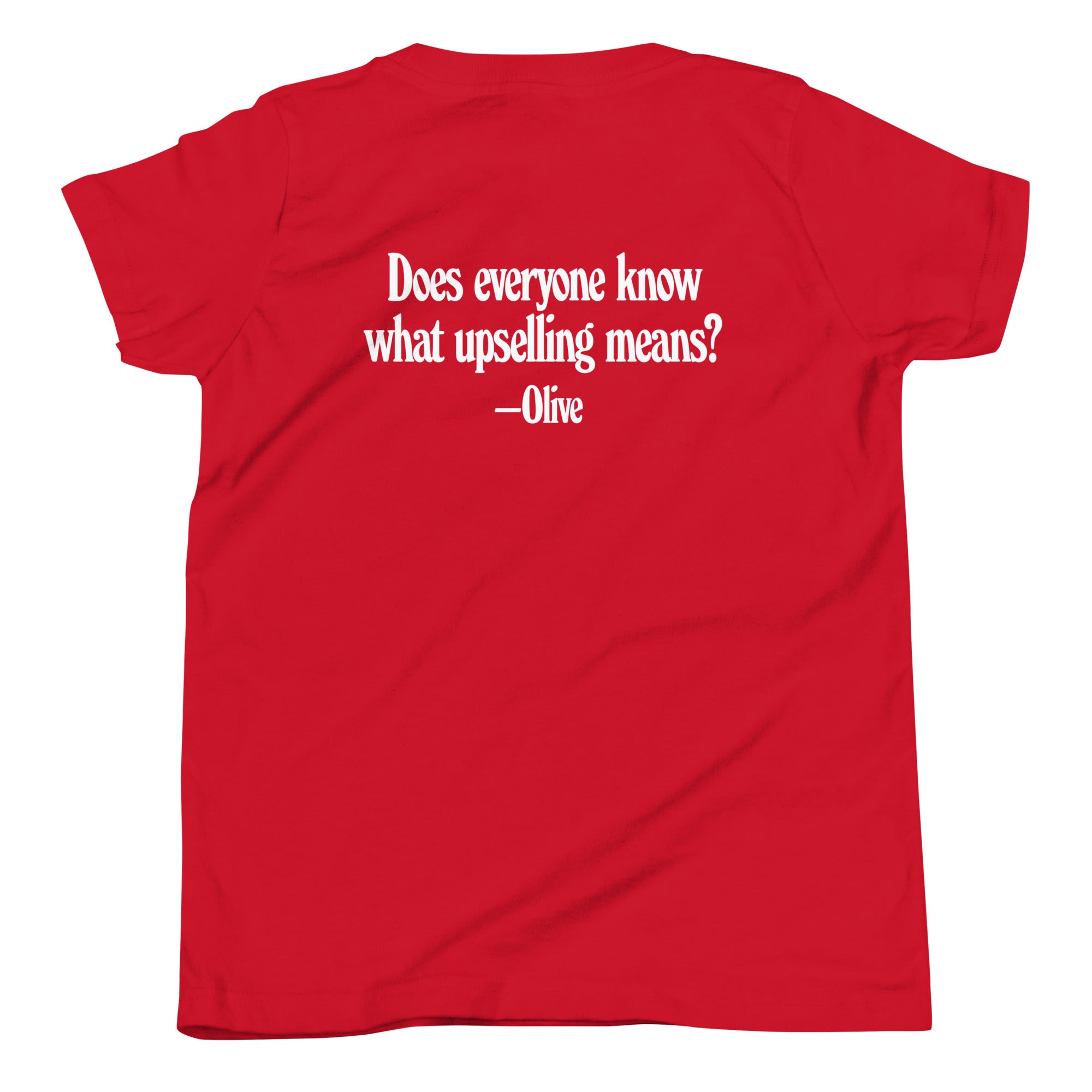 HERO COLLECTION: Olive's Tee (Youth) - "Does everyone know what upselling means?"